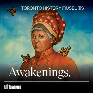 Toronto History Museums Awakenings