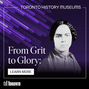 Toronto History Museums From Grit to Glory: Celebrate Mary Ann Shadd Cary